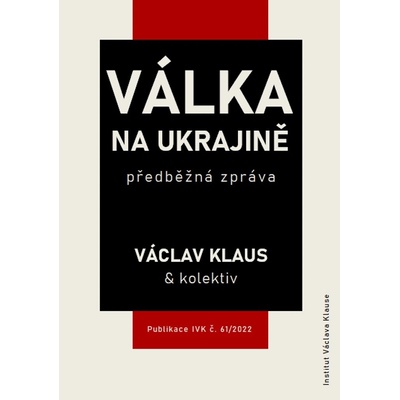 Válka na Ukrajině: předběžná zpráva - Skopeček Jan, Macek Miroslav, Šťastný Boris, Klaus Václav, kolektiv autorů, Klaus Václav