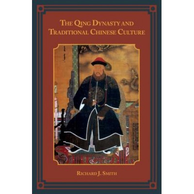 Qing Dynasty and Traditional Chinese Culture | Richard J. Smith