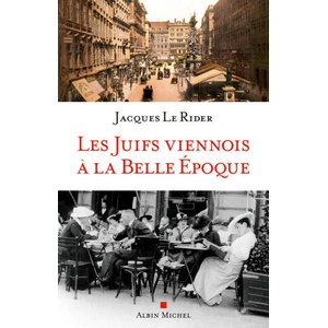 Les Juifs viennois à la Belle Epoque | Jacques Le Rider (2013)