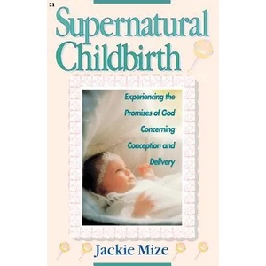 Supernatural Childbirth (ISBN: 9780892747566)