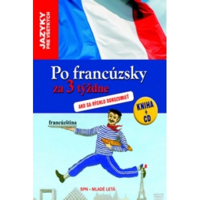Po francúzsky za 3 týždne, Ako sa rýchlo dorozumieť Francúzština