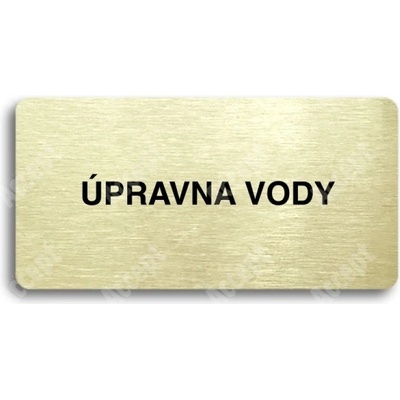 ACCEPT Piktogram ÚPRAVNA VODY - zlatá tabulka - černý tisk bez rámečku