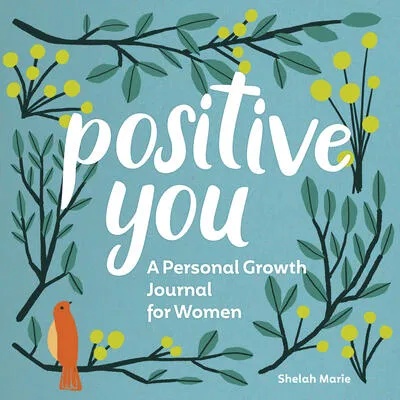 Positive You: A Personal Growth Journal for Women | Shelah Marie
