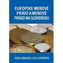 Európske menové právo a menové právo na Slovensku - Soňa Kubincová, Lucia Leitnerová