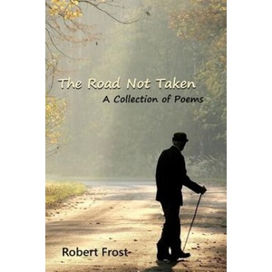 The Road Not Taken: A Collection of Poems | Robert Frost (ISBN: 9781453610541)
