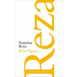 Bella Figura | Yasmina Reza, Thomas Ostermeier, Florian Borchmeyer (ISBN: 9783446261785)