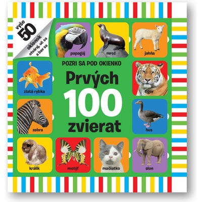 Pozri sa pod okienko Prvých 100 zvierat