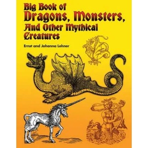 Big Book of Dragons, Monsters and Other Mythical Creatures | Ernst Lehner, Johanna Lehner (2004)