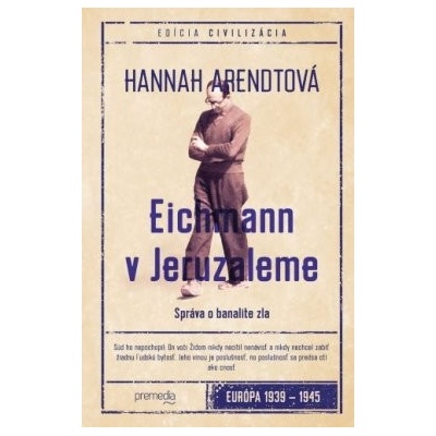 Eichmann v Jeruzaleme - Hannah Arendt