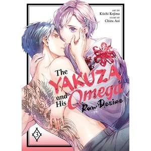 The Yakuza and His Omega: Raw Desire Vol. 3 (ISBN: 9798893733785)