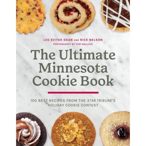 The Ultimate Minnesota Cookie Book - 100 Best Recipes from the Star Tribune`s Holiday Cookie Contest | Lee Svitak Dean, Rick Nelson, Tom Wallace (2024)