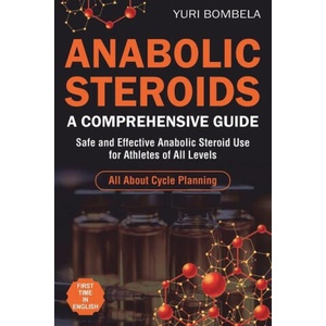 Anabolic Steroids. Comprehensive Guide (2024)