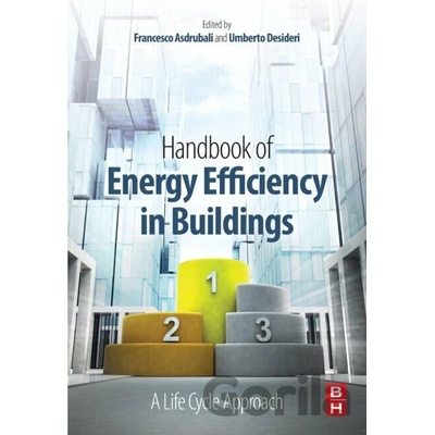 Handbook of Energy Efficiency in Buildings - Umberto Desideri -editor, Francesco Asdrubali -editor