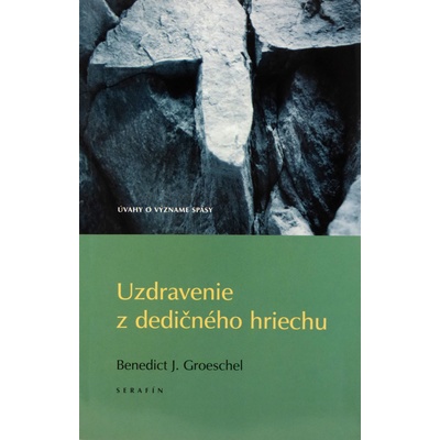 Uzdravenie z dedičného hriechu - Benedict J. Groeschel