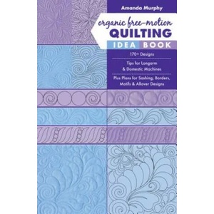 Organic Free-Motion Quilting Idea Book | Amanda Murphy (ISBN: 9781617458255)