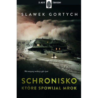 Schronisko, które spowijał mrok - Sławomir Gortych