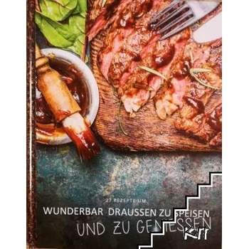 27 rezepte um wunderbar draussen zu speisen