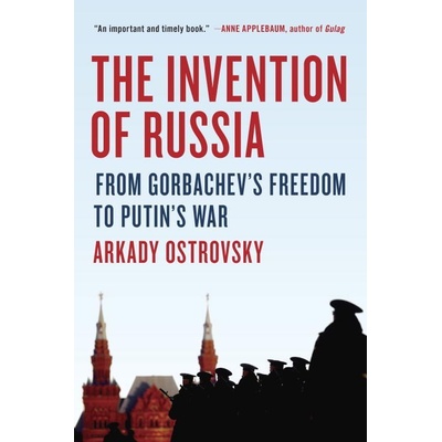 The Invention of Russia - Ostrovsky, Arkady
