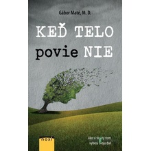 Keď telo povie NIE - Gabor Maté