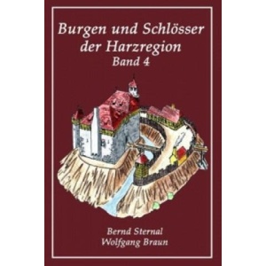 Burgen und Schloesser der Harzregion 4 | Bernd Sternal, Wolfgang Braun (ISBN: 9783732291816)