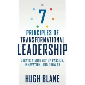7 Principles of Transformational Leadership | Hugh Blane (ISBN: 9781632650931)