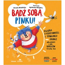 Bądź sobą, Pinku! Książka o asertywności i stawianiu granic dla dzieci i rodziców trochę też