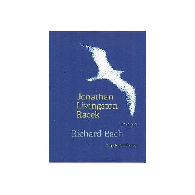 Bach Richard: Jonathan Livingston Racek /Argo/ (Novela o racku Jonathanovi je podobenstvím o lidech - ptácích toužících po poznání a naplnění života, po lásce, svobodě a volnosti. ( 147 str. V6) (vydá