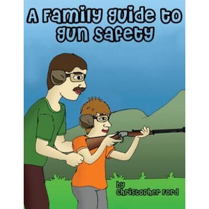 A Family Guide to Gun Safety | Christopher Ford (ISBN: 9781618081339)