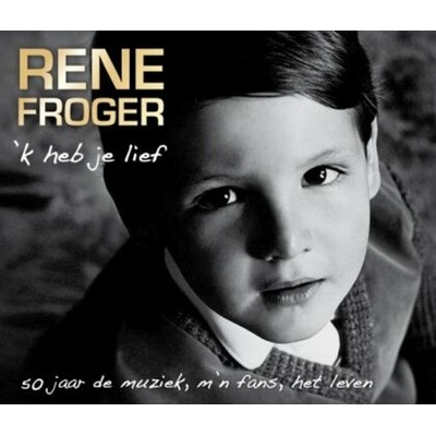 René Froger, 'K HEB JE LIEF - 50 JAAR DE MUZIEK, M'N FANS, HET, CD