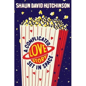 Complicated Love Story Set in Space | Shaun David Hutchinson (ISBN: 9781534448544)