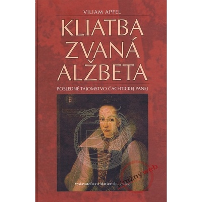 Kliatba zvaná Alžbeta - Viliam Apfel