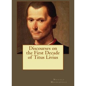Discourses on the First Decade of Titus Livius | Niccolo Machiavelli, Kenneth Andrade, Kenneth Andrade (ISBN: 9781543052534)