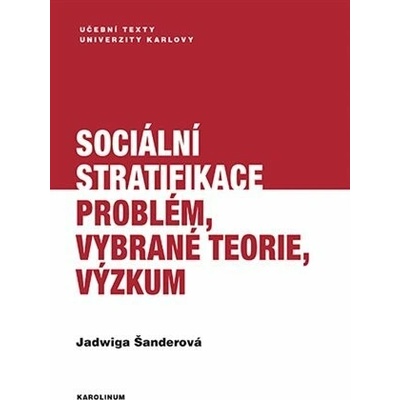 Sociální stratifikace - Problém, vybrané teorie, výzkum - Jadwiga Šanderová