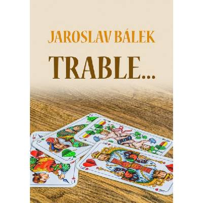 Trable… - Jaroslav Bálek