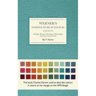 Werners Nomenclature of Colours - Adapted to Zoology, Botany, Chemistry, Minerology, Anatomy and the ArtsPevná vazba