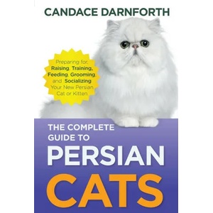 The Complete Guide to Persian Cats | Candace Darnforth (ISBN: 9781954288546)