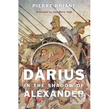 Darius in the Shadow of Alexander - Pierre Briant