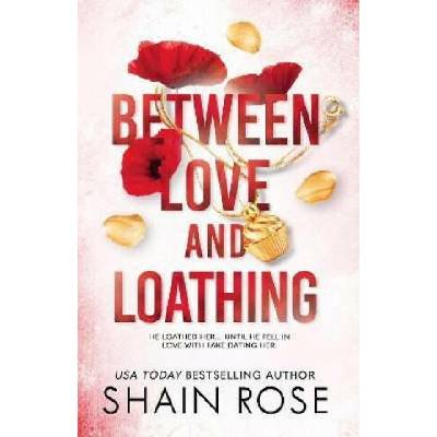 Between Love and Loathing | Shain Rose