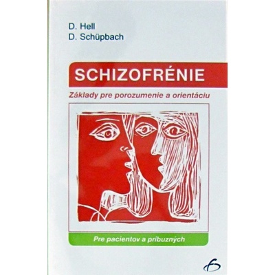 Schizofrénie - Pre pacientov a príbuzných - D.Hell, D. Schüpbach