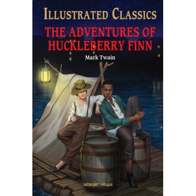 The Adventures of Huckleberry Finn : Illustrated Children Classics