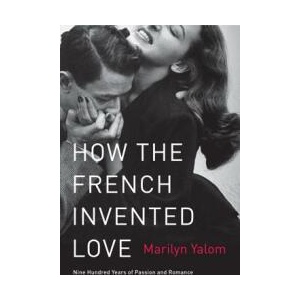 How the French Invented Love | Marilyn Yalom (ISBN: 9780062048318)