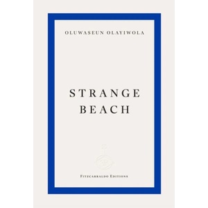 Strange Beach | Oluwaseun Olayiwola (ISBN: 9781804271551)
