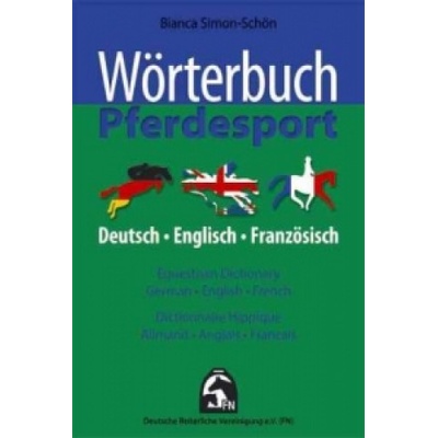 Wörterbuch Pferdesport. Equestrian Dictionary, German-English-French. Dictionnaire Equestre, Allmand-Anglais-Francais (Bianca Simon-Schön)(Brožovaná)