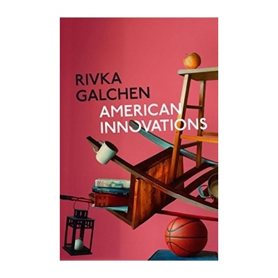 American Innovations Rivka Galchen Kniha