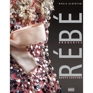 Rébé, broderies haute couture | Nadia Albertini (ISBN: 9782353403103)