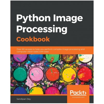 Python Image Processing Cookbook (Sandipan Dey)(Brožovaná)