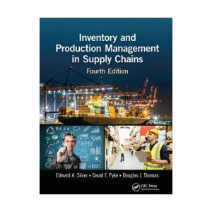 Inventory and Production Management in Supply Chains | Edward A. Silver, David F. Pyke, Douglas J. Thomas (ISBN: 9781032179322)