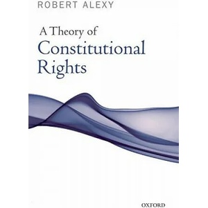 Theory of Constitutional Rights | Alexy, Robert (ISBN: 9780199584239)