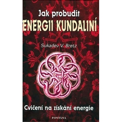 Jak probudit energii kundaliní - Sukadev V. Bretz