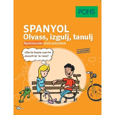 PONS Spanyol - Olvass, izgulj, tanulj - Nyelvtanulás rövid sztorikkal - Alapszint